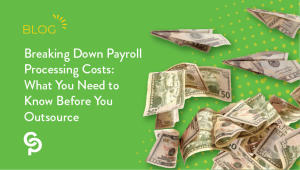 Breaking Down Payroll Processing Costs: What You Need to Know Before You Outsource