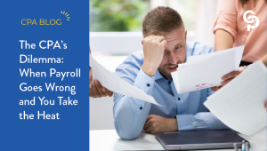 The CPA’s Dilemma: When Payroll Goes Wrong and You Take the Heat
