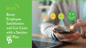 Boost Employee Satisfaction and Cut Costs with a Section 125 Plan
